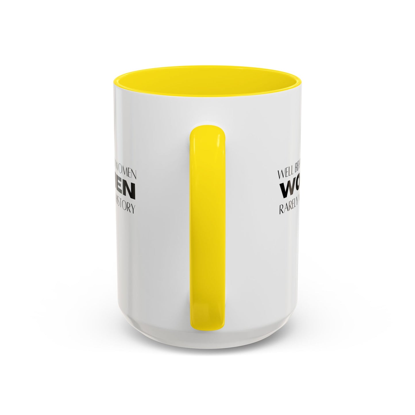 Well Behaved Women Quote Mug | Inspirational Quote | Motivational Gift Mug | Ceramic Mug | 11oz Accent Mug | 15oz Accent Mug