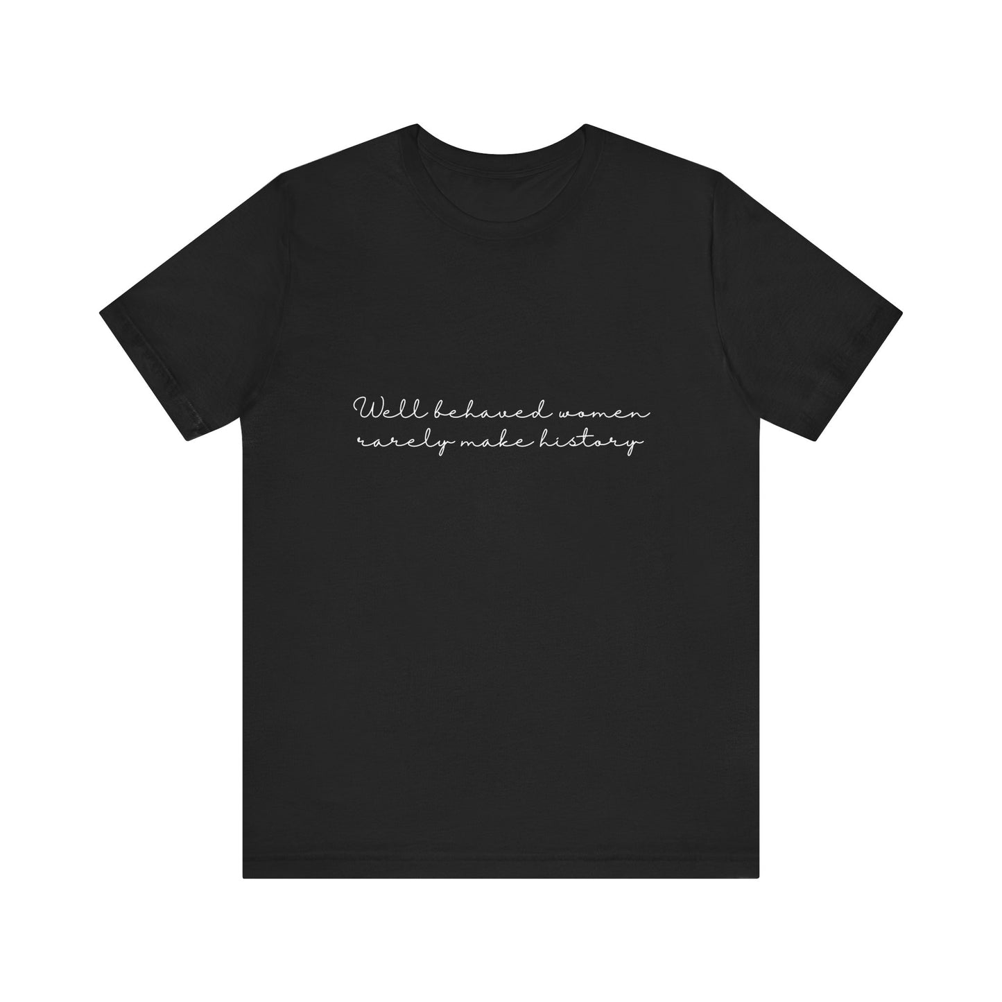 Well Behaved Women Viral Message Quote T-shirt