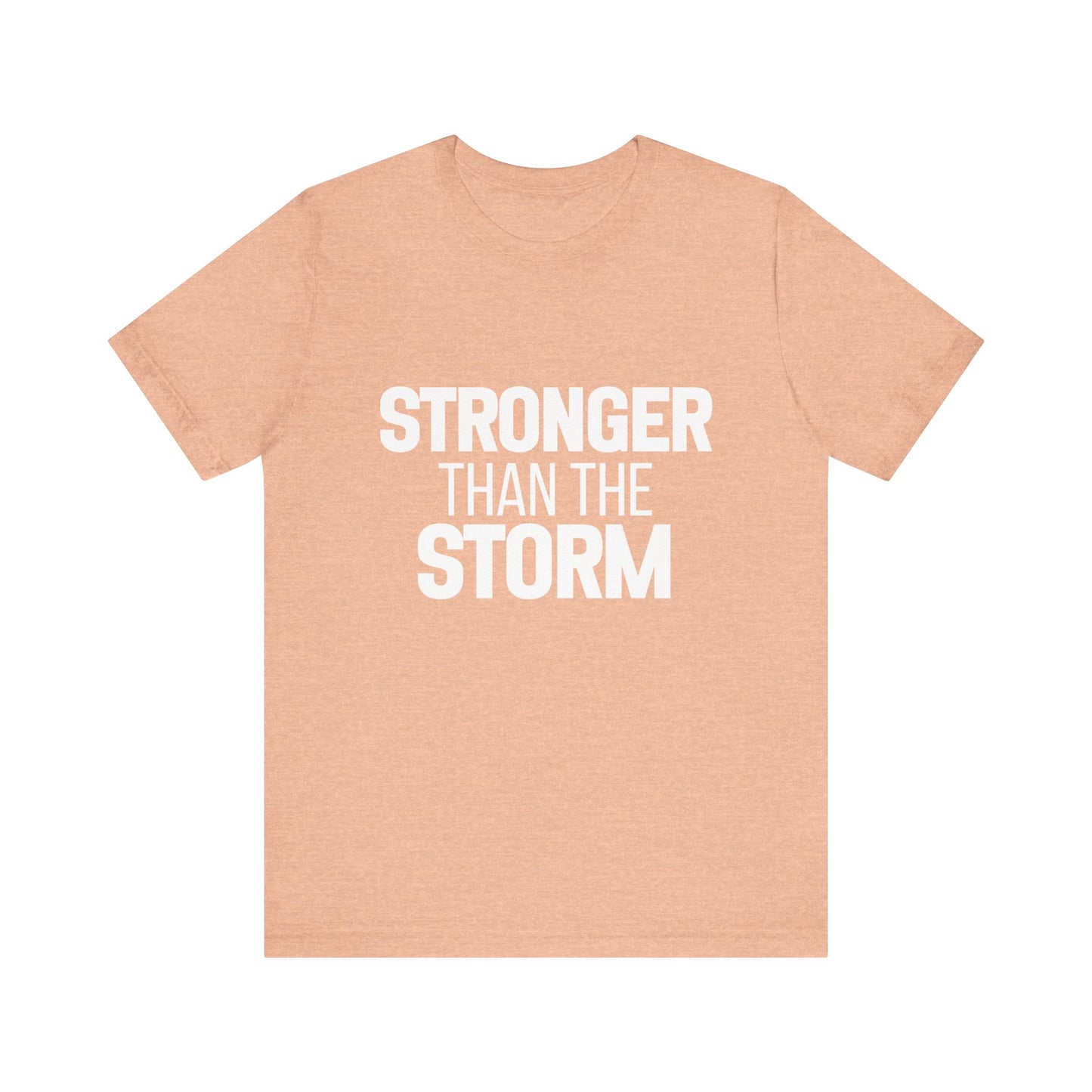 Stronger Than The Storm Bold Print T-shirt | Motivational Shirt