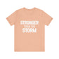 Stronger Than The Storm Bold Print T-shirt | Motivational Shirt
