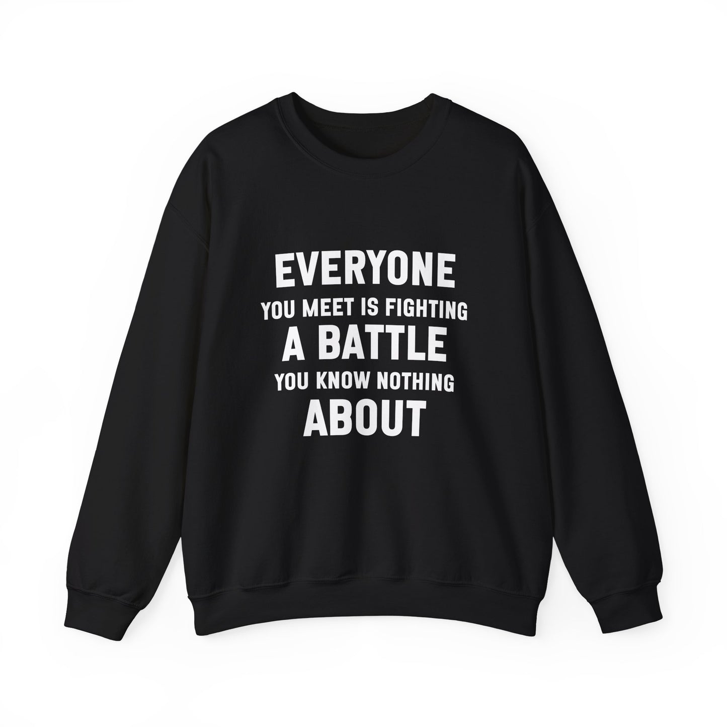 Inspirational Everyone You Meet Quote Unisex Heavy Blend™ | Motivational Sweatshirt | Inspirational Gift | Gift For Her | Gift For Him