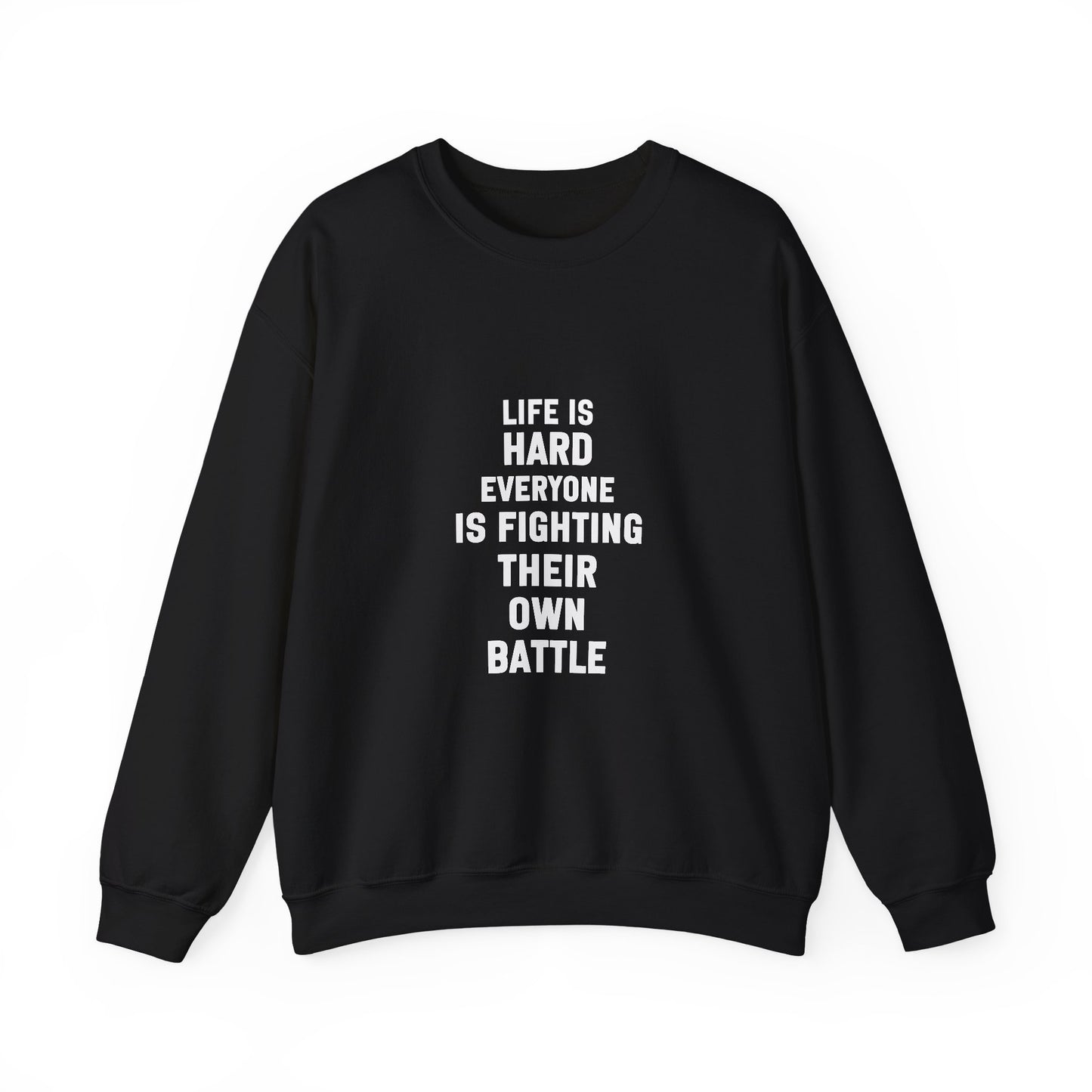 Everyone is Fighting Their Own Battle Inspirational Quote Unisex Heavy Blend™ | Motivational Sweatshirt | Inspirational Gift | Gift For Her | Gift For Him