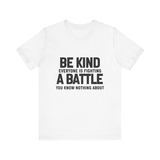 Be Kind Everyone Is Fighting A Battle T-shirt