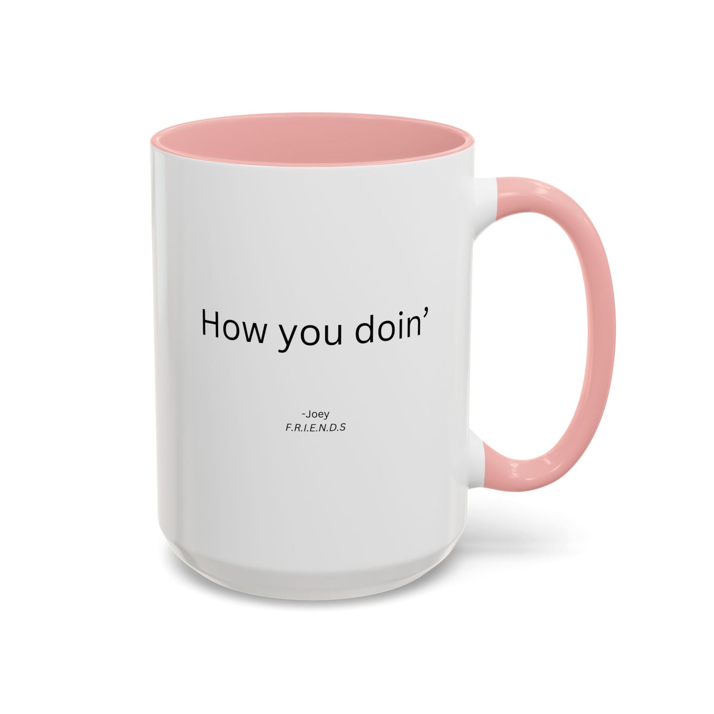 How You Doin' TV Show Quote Mug | TV Show Quote | Quote Mug | How You Doin | 11oz Accent Mug | 15oz Accent Mug