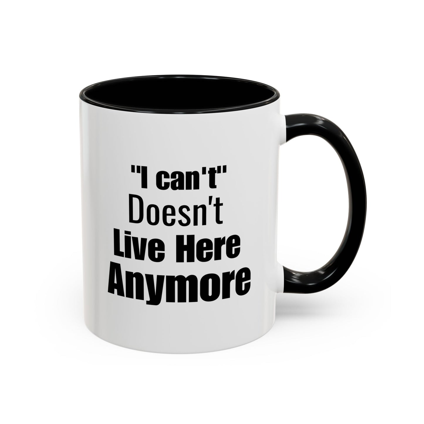 I Can't Motivational Quote Gift | Inspirational Gift Idea | Ceramic Mug | 11oz Accent Mug | 15oz Accent Mug