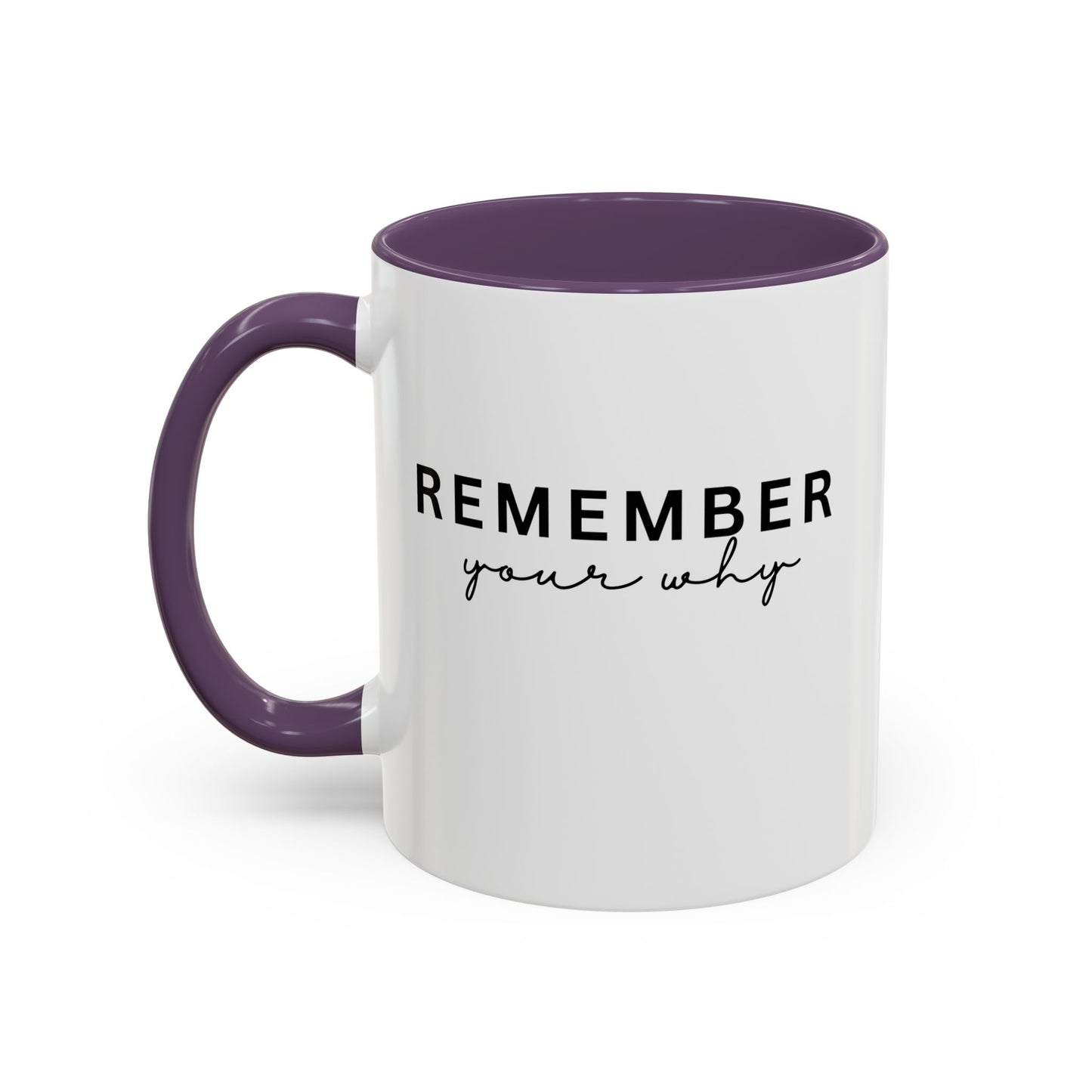 Remember Your Why Inspirational Quote Gift | Motivational Quote Gift | Ceramic Mug | 11oz Accent Mug | 15oz Accent Mug