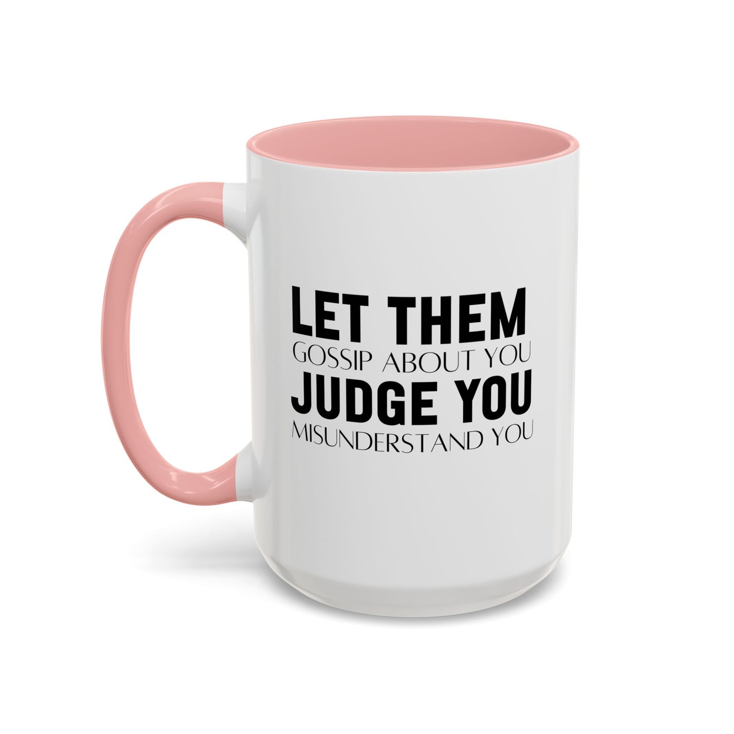 Let Them Motivational Quote | Inspirational Mug | Motivational Quote Gift | Ceramic Mug | 11oz Accent Mug | 15oz Accent Mug