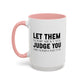 Let Them Motivational Quote | Inspirational Mug | Motivational Quote Gift | Ceramic Mug | 11oz Accent Mug | 15oz Accent Mug