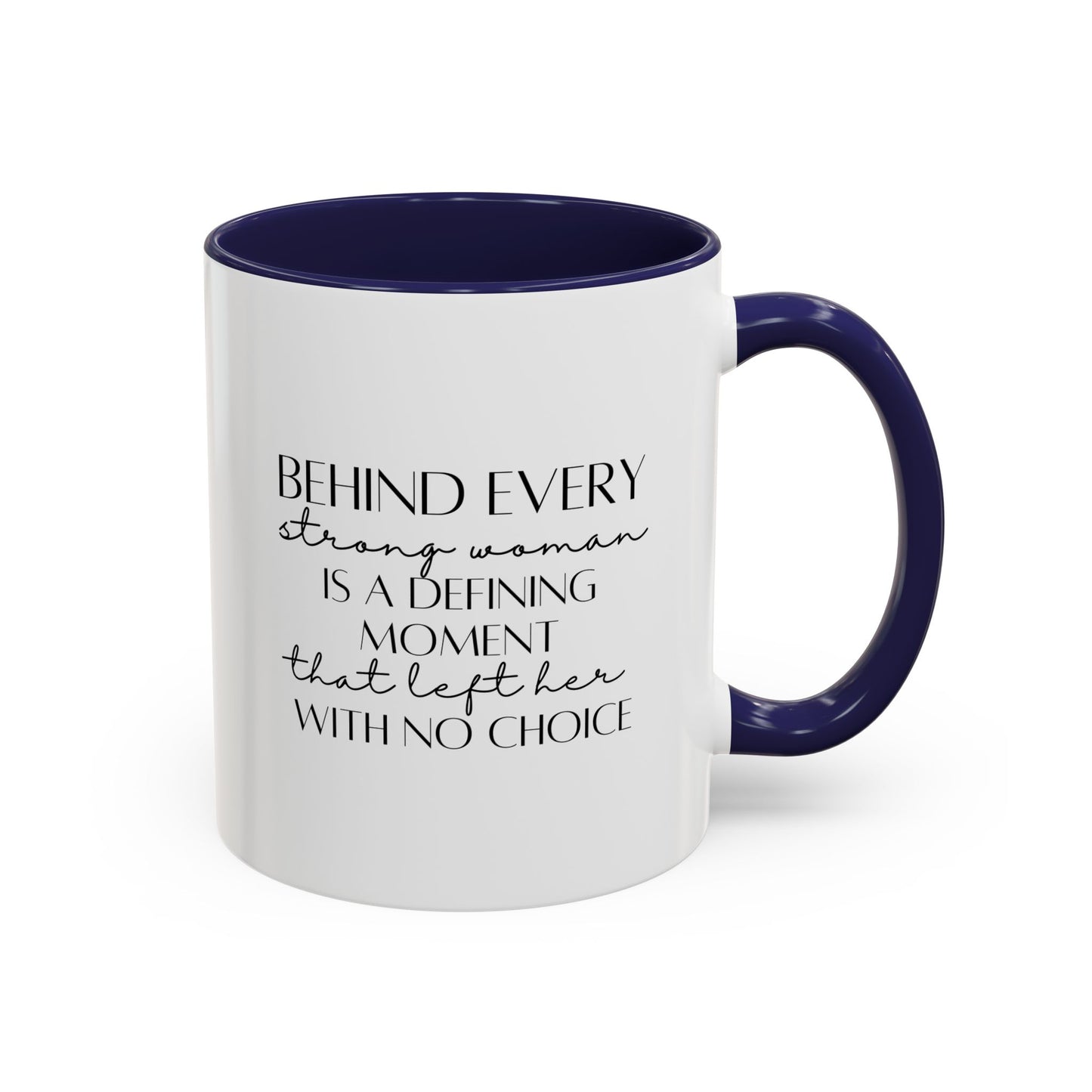 Behind Every Strong Woman Quote Mug | Motivational Quote Gift | Ceramic Mug | 11oz Accent Mug | 15oz Accent Mug