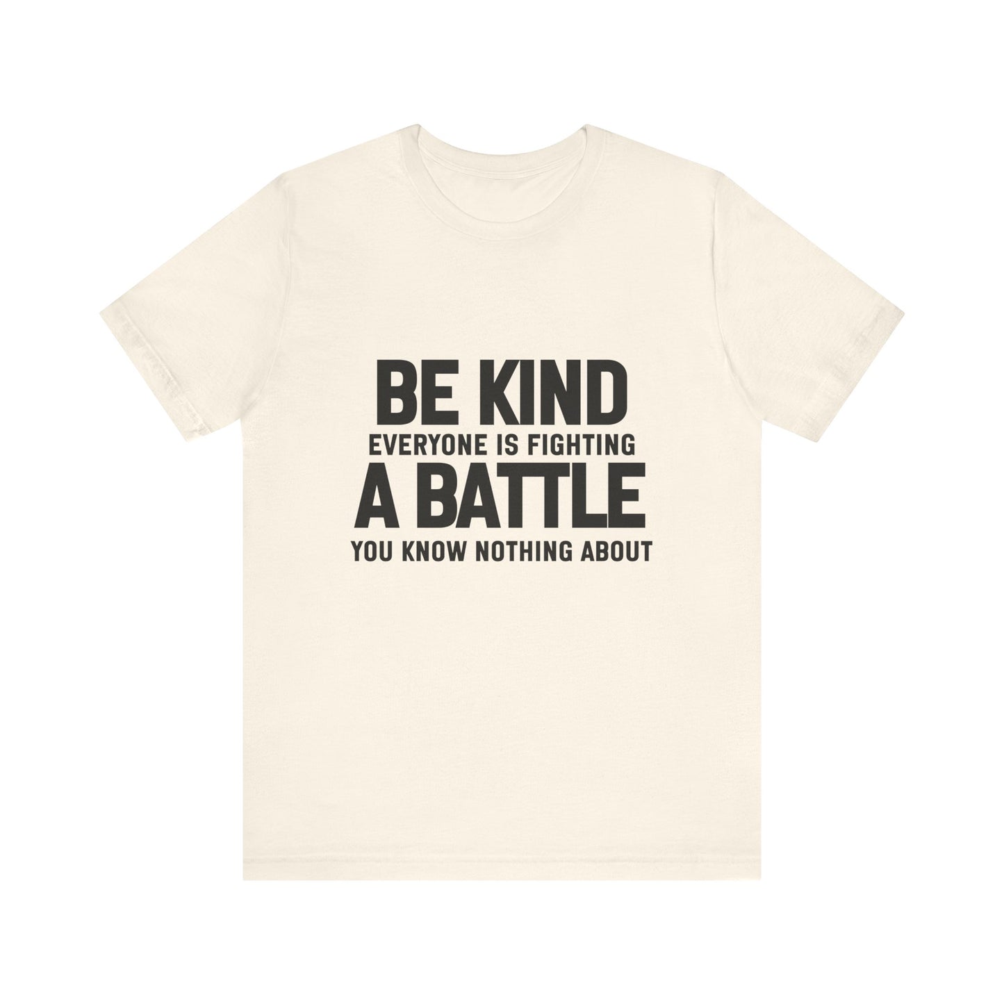 Be Kind Everyone Is Fighting A Battle T-shirt