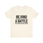Be Kind Everyone Is Fighting A Battle T-shirt