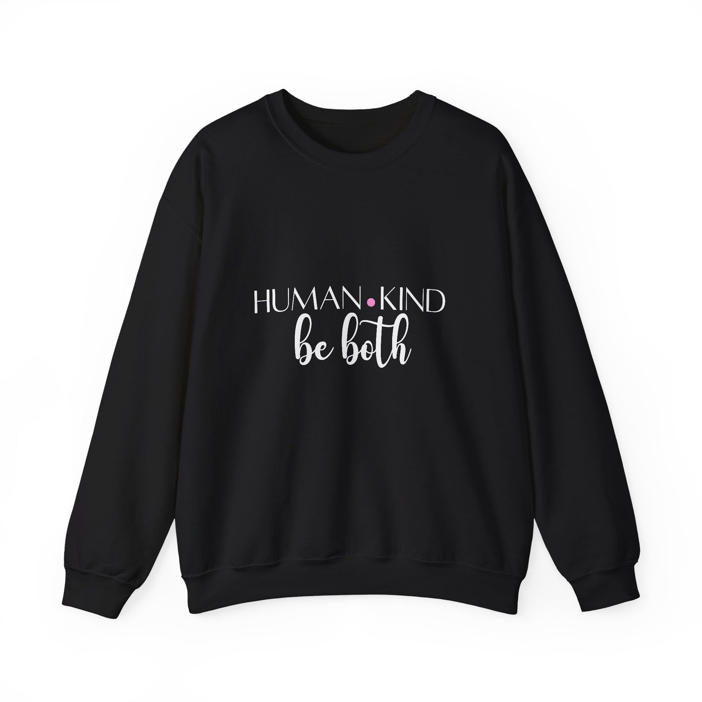 Human Inspirational Quote Unisex Heavy Blend™ | Motivational Sweatshirt | Inspirational Gift | Gift For Her | Gift For Him