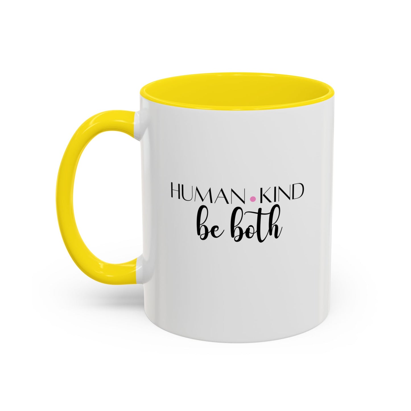 Human Kind Motivational Gift | Inspirational Quote Gift | Motivational Quote Gift | Ceramic Mug | 11oz Accent Mug | 15oz Accent Mug