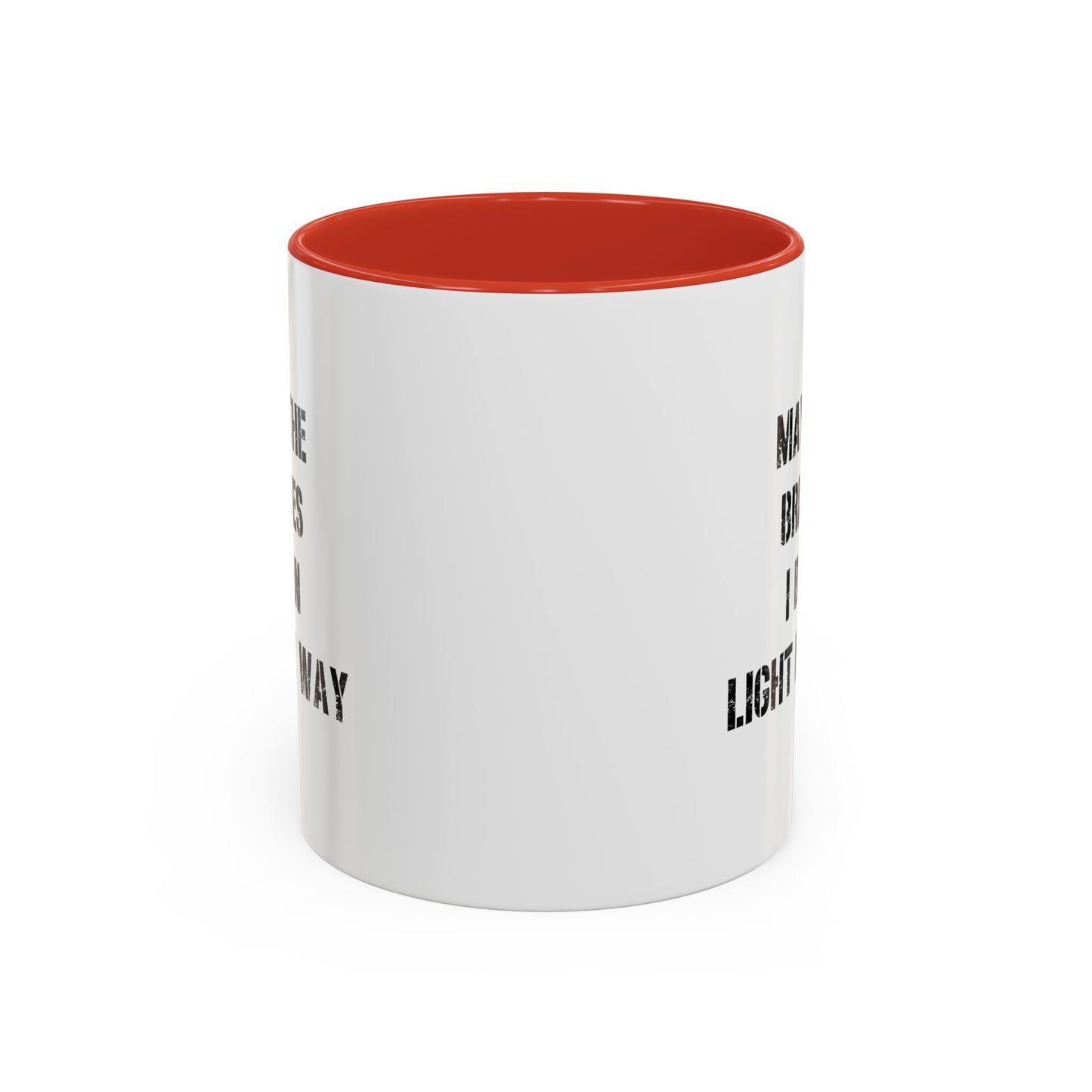 May The Bridges I Burn Motivational Gift |11oz Accent Mug | 15oz Accent Mug | Ceramic | Inspirational Gift