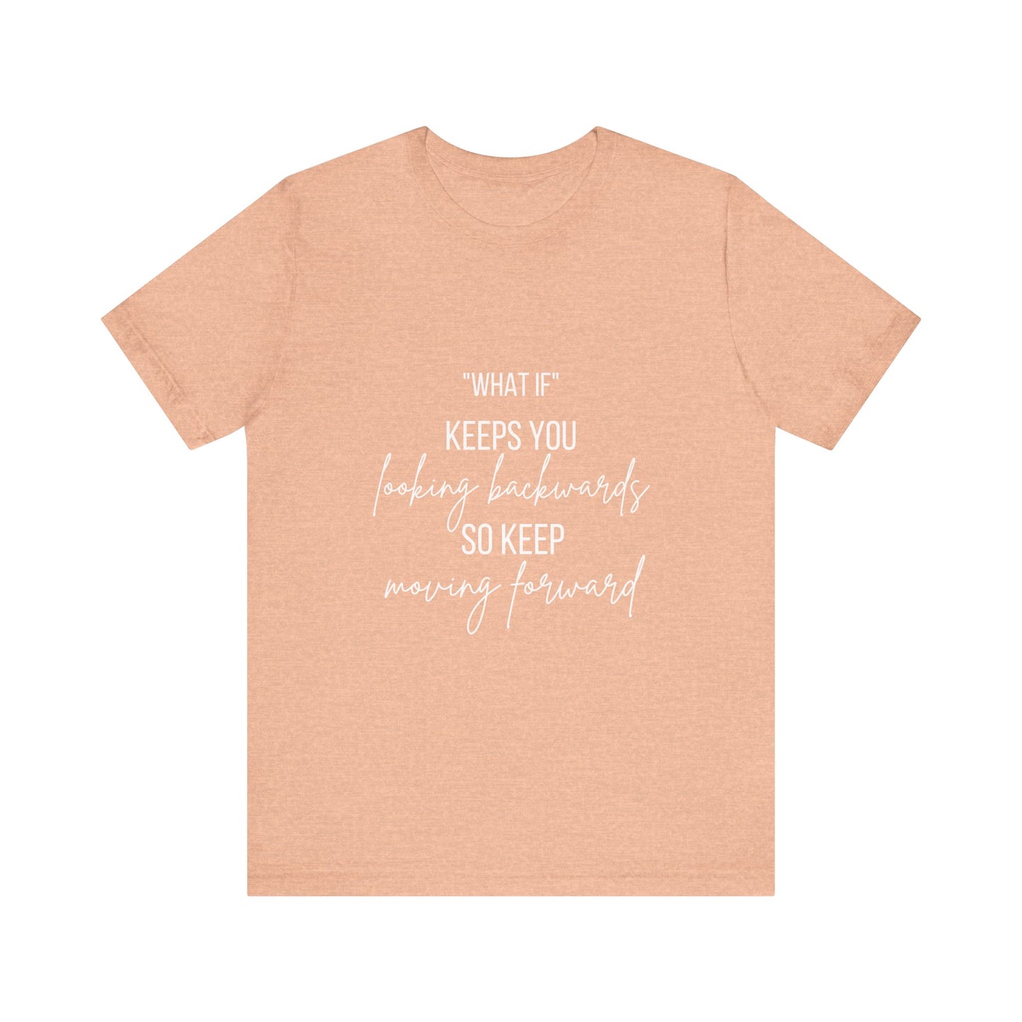 What If Motivational T-Shirt | Bella Canvas Tee | Gift For Them | Starting Over | Inspirational