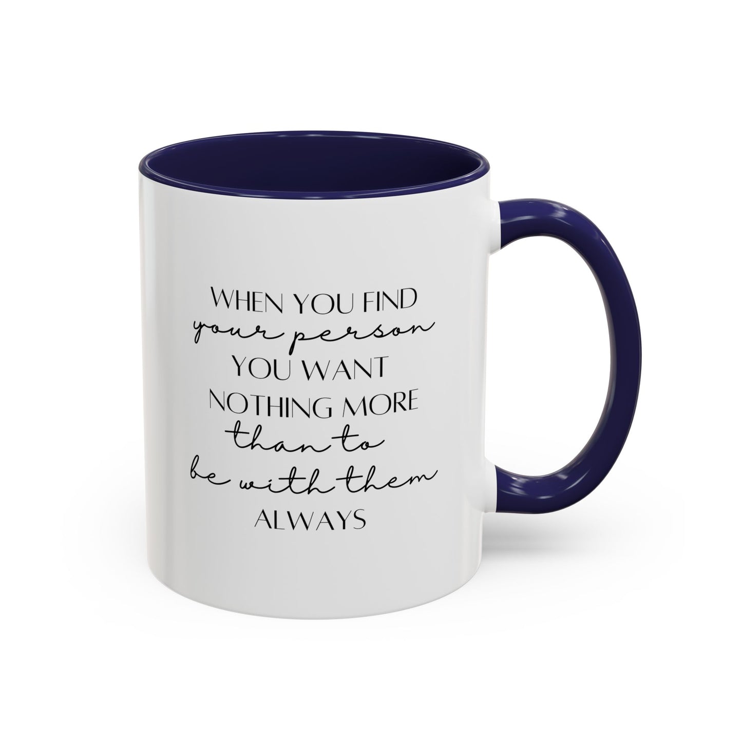 Romantic Quote Mug |11oz Accent Mug | 15oz Accent Mug | Valentine's Day | Anniversary Gift Mug | Wedding Gift