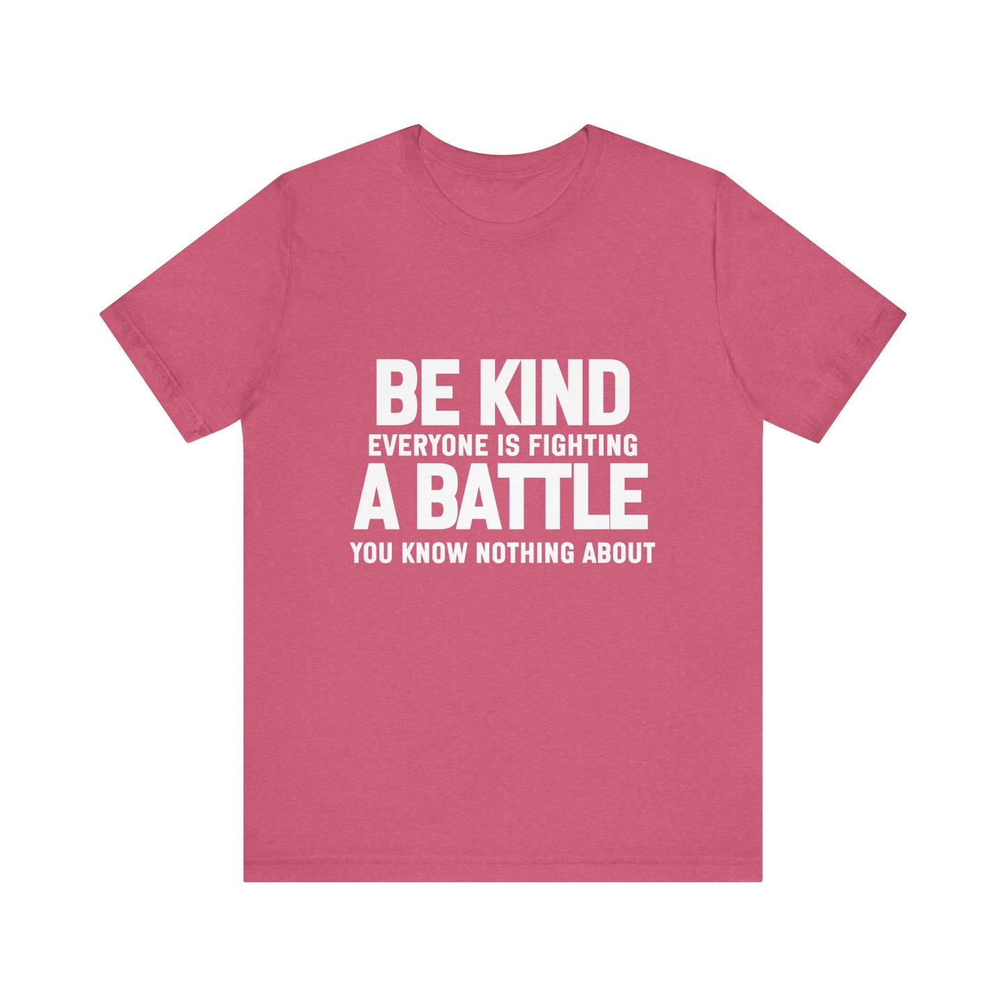 Be Kind Everyone Is Fighting A Battle T-shirt