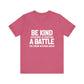 Be Kind Everyone Is Fighting A Battle T-shirt