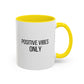 Positive Vibes Only Inspirational Quote Gift | Motivational Quote Gift | Ceramic Mug | 11oz Accent Mug | 15oz Accent Mug