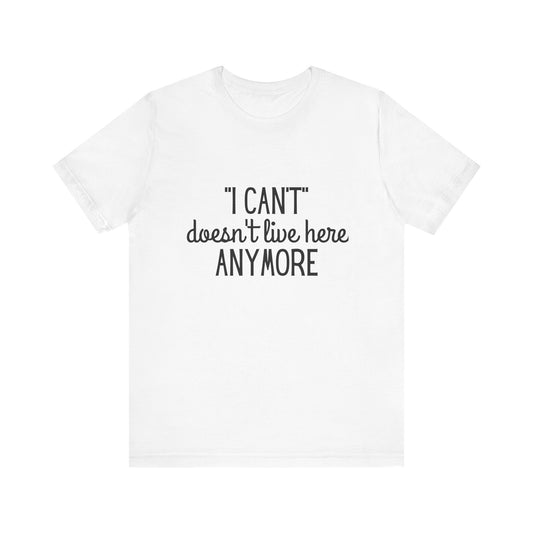 Cute "I Can't" Motivational Quote | Bella Canvas T-shirt