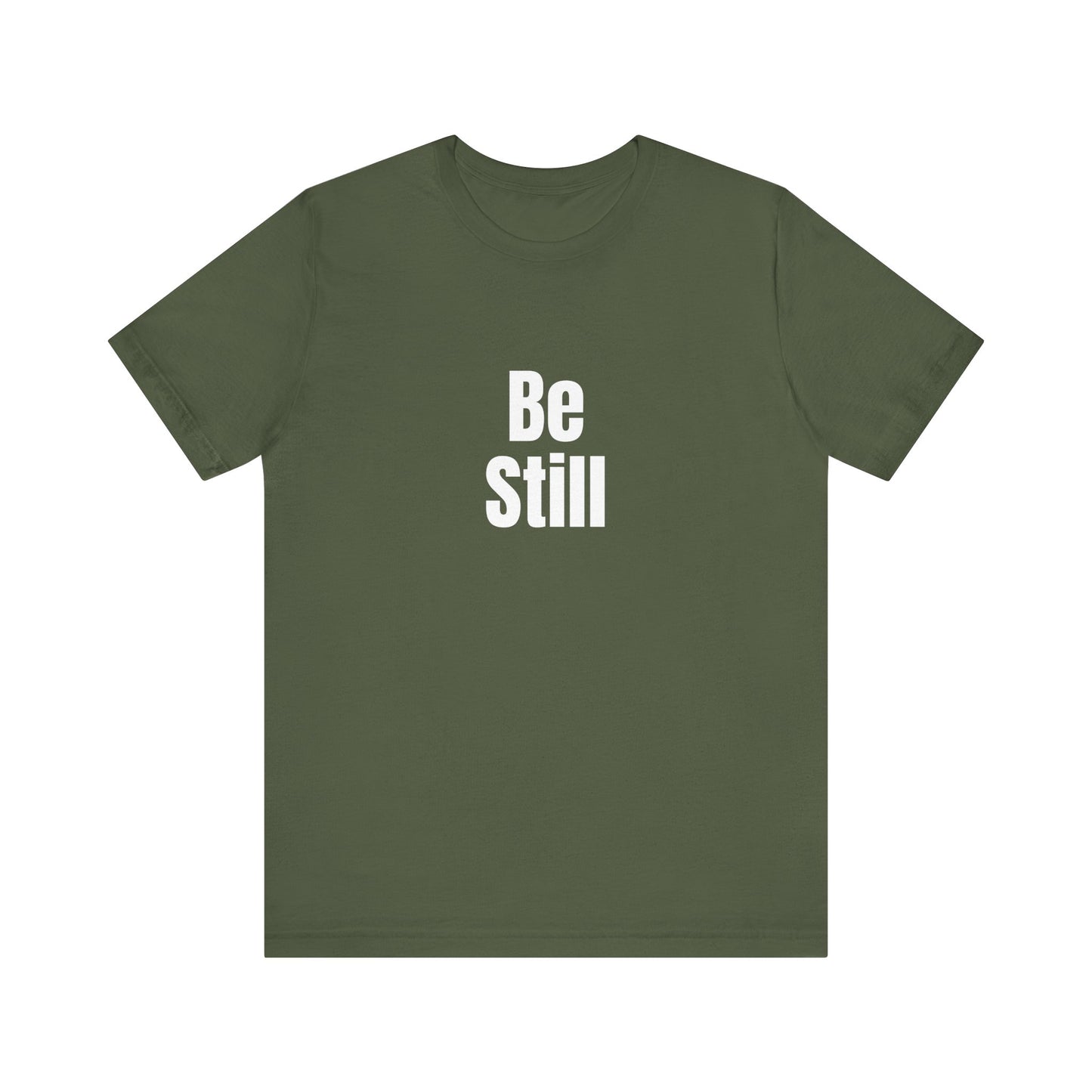Be Still Quote T-shirt