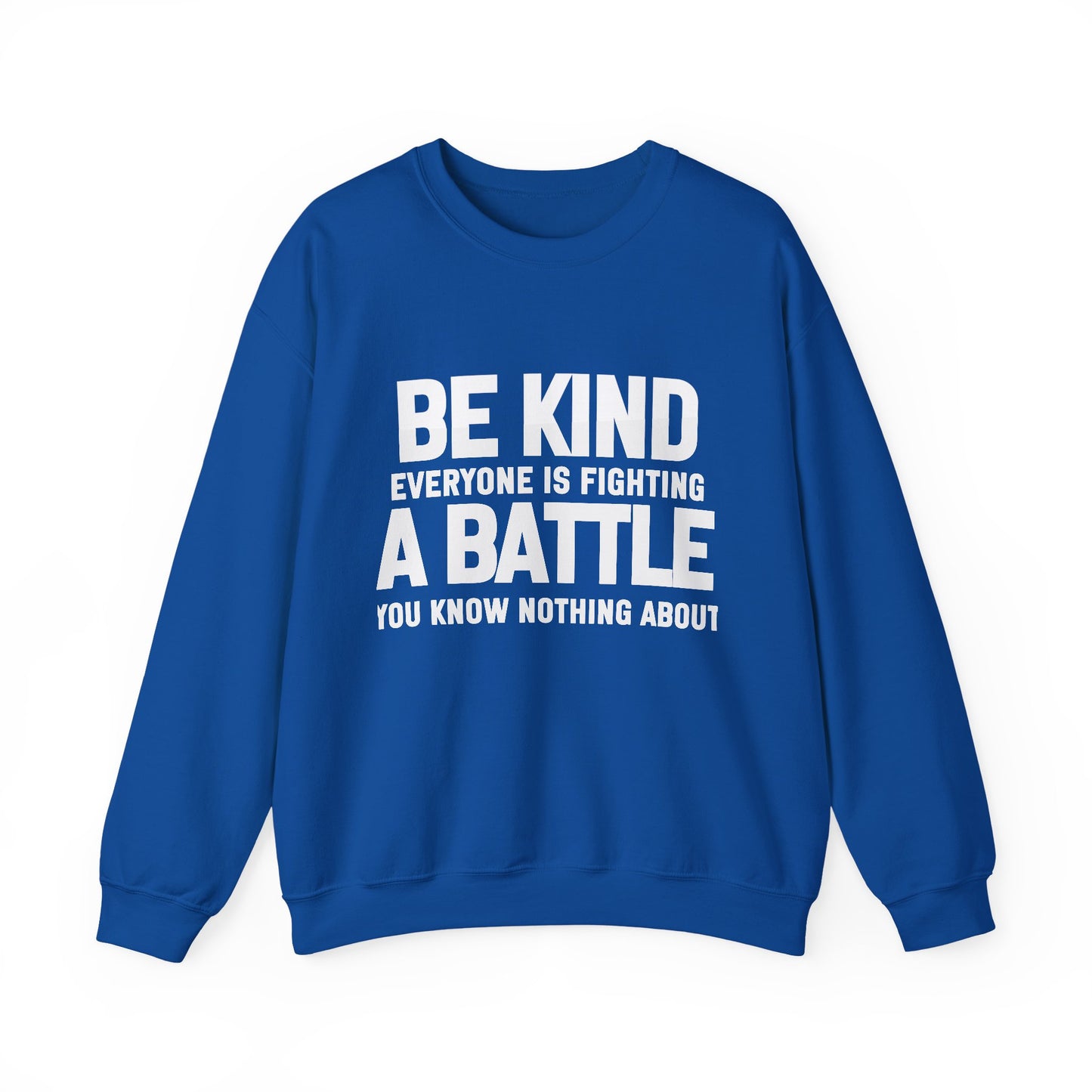 Everyone is Fighting A Battle Inspirational Quote Unisex Heavy Blend™ | Motivational Sweatshirt | Inspirational Gift | Gift For Her | Gift For Him