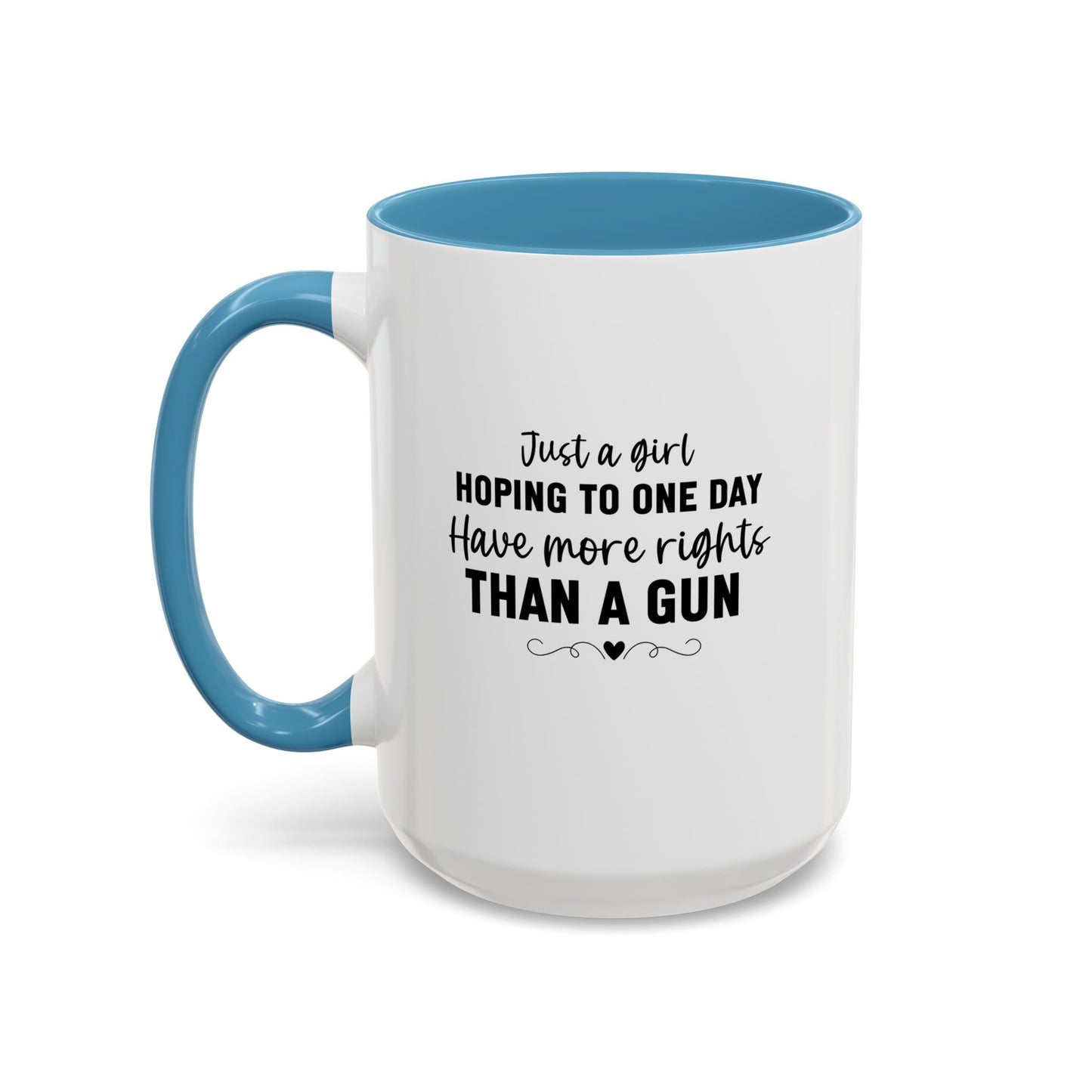 Just A Girl Women's Rights Mug | Viral Feminist Quote Mug | Viral Mug Quote | 11oz Accent Mug | 15oz Accent Mug