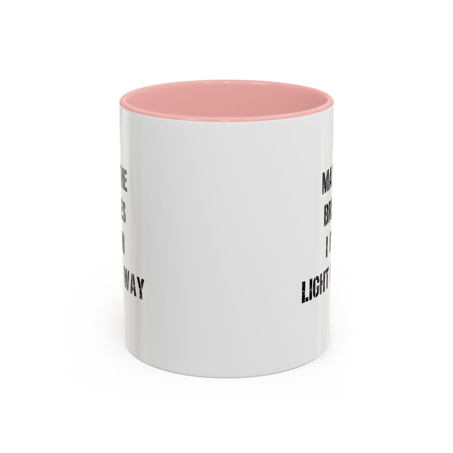 May The Bridges I Burn Motivational Gift |11oz Accent Mug | 15oz Accent Mug | Ceramic | Inspirational Gift