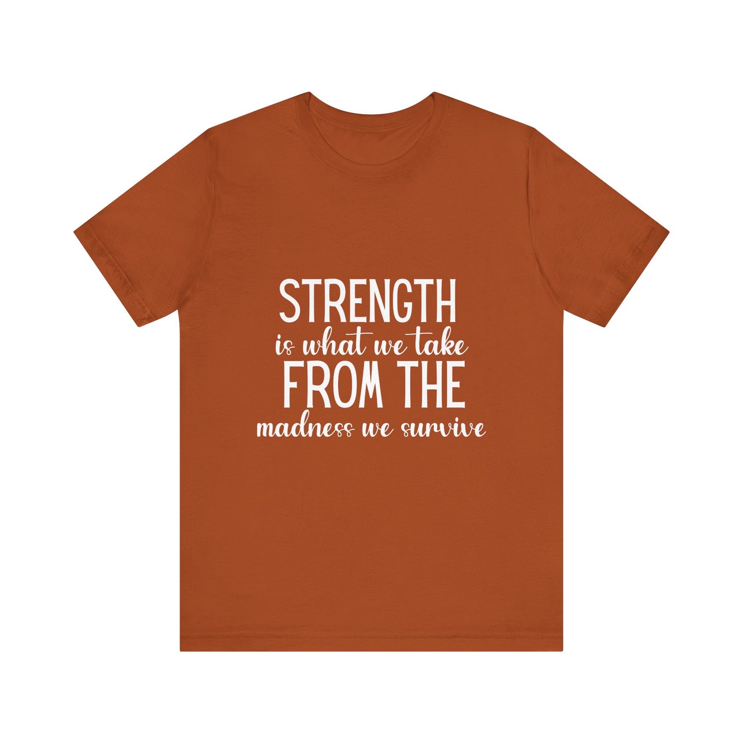 Strength Is What We Take Viral Quote T-shirt | Cute Strength Tee | Bella Canvas