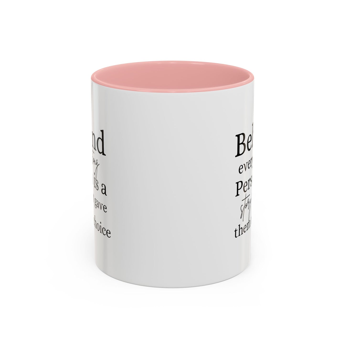 Behind Every Strong Person Inspirational Quote Gift | Motivational Quote Gift | Ceramic Mug | 11oz Accent Mug | 15oz Accent Mug