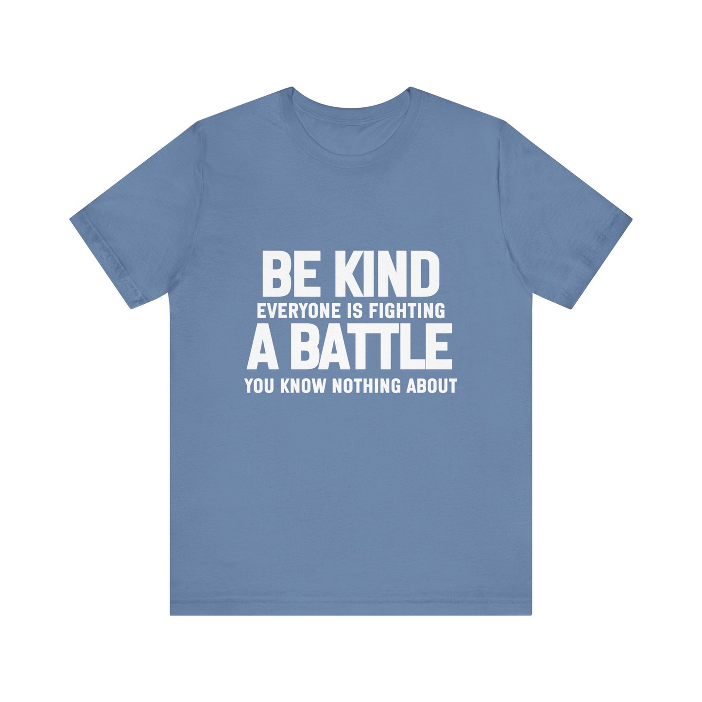 Be Kind Everyone Is Fighting A Battle T-shirt