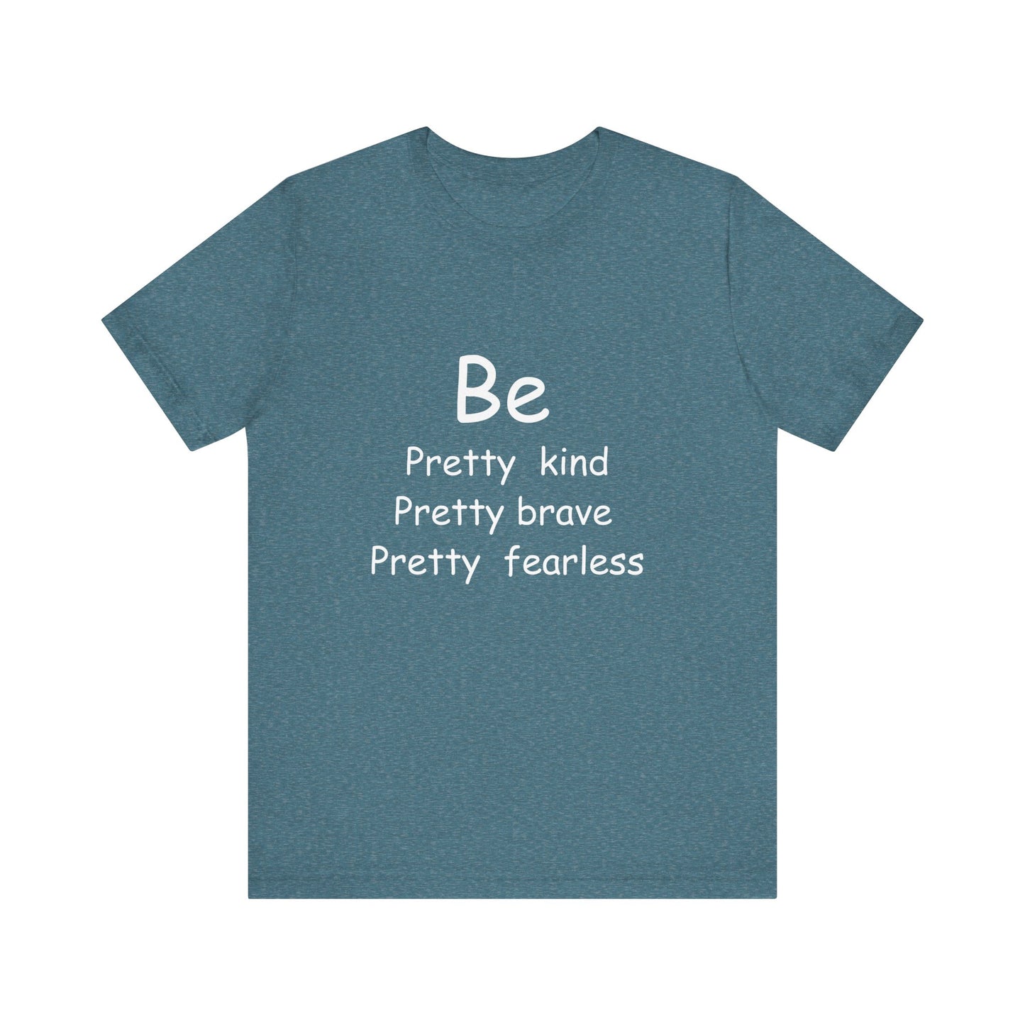 Be Pretty Motivational T-shirt