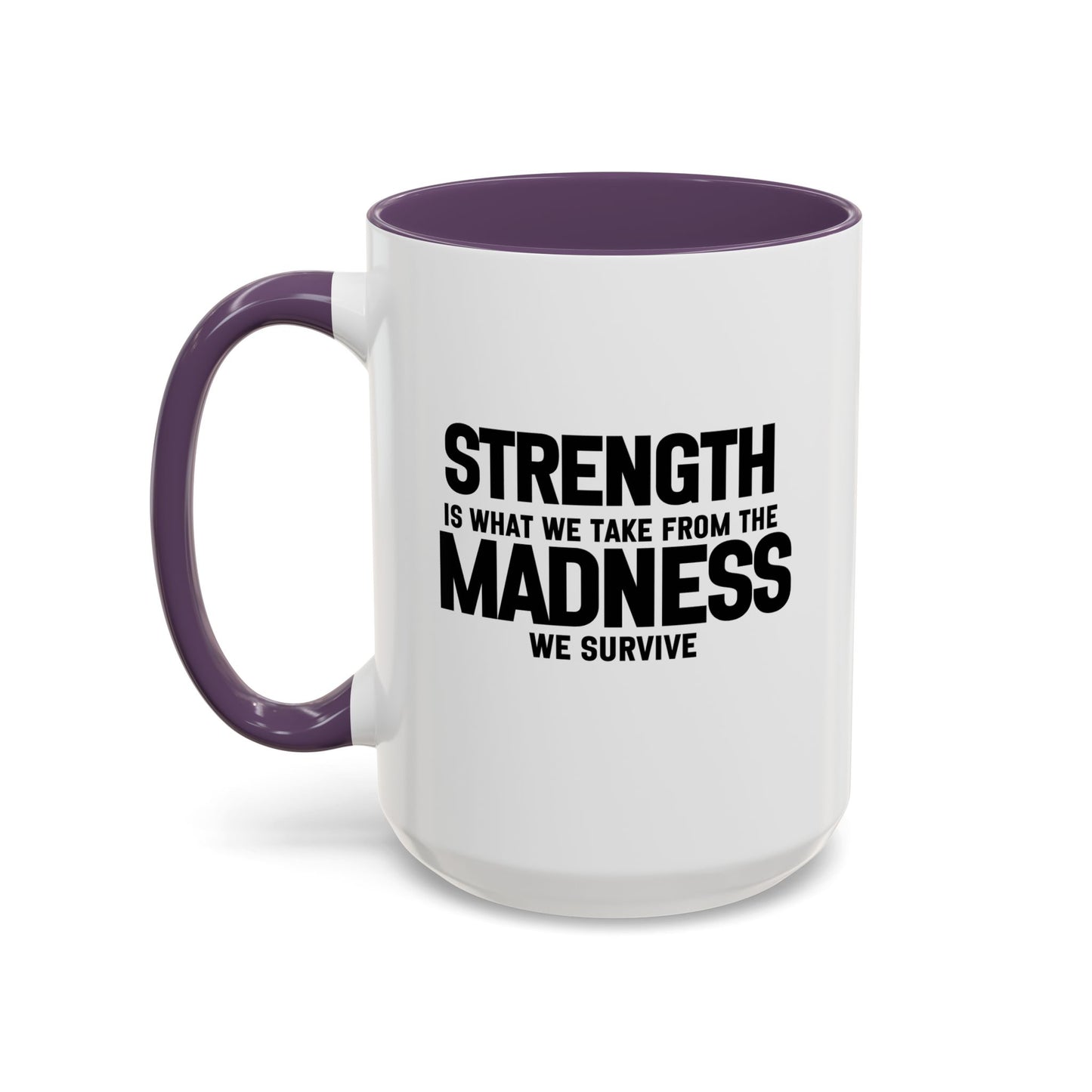 Strength Quote Gift | Motivational Quote Gift | Ceramic Mug | Gift for Her | 11oz Accent Mug | 15oz Accent Mug