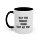 May The Bridges I Burn Motivational Gift |11oz Accent Mug | 15oz Accent Mug | Ceramic | Inspirational Gift