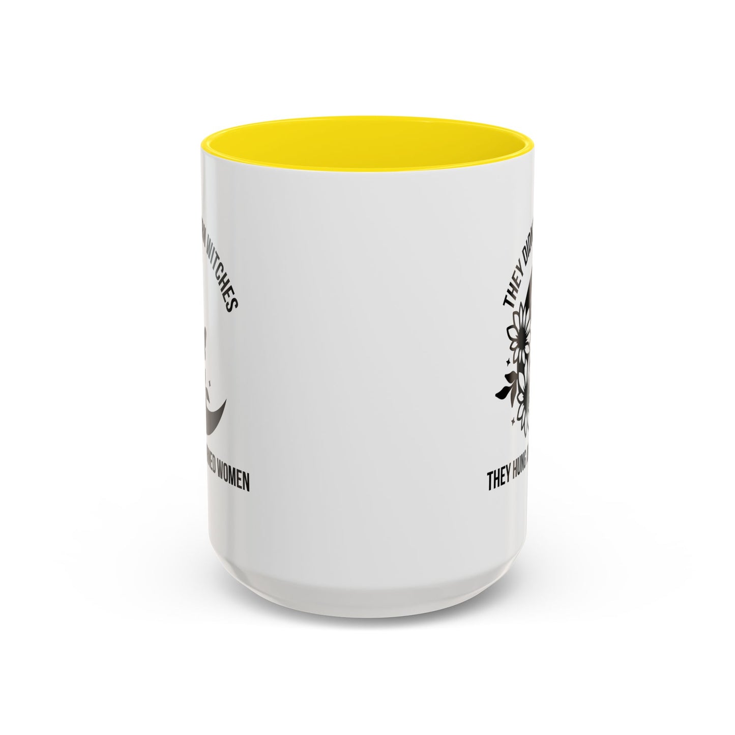 Feminist Mug | Women's Rights Mug | They Didn't Burn Witches | Viral Mug Quote | 11oz Accent Mug | 15oz Accent Mug