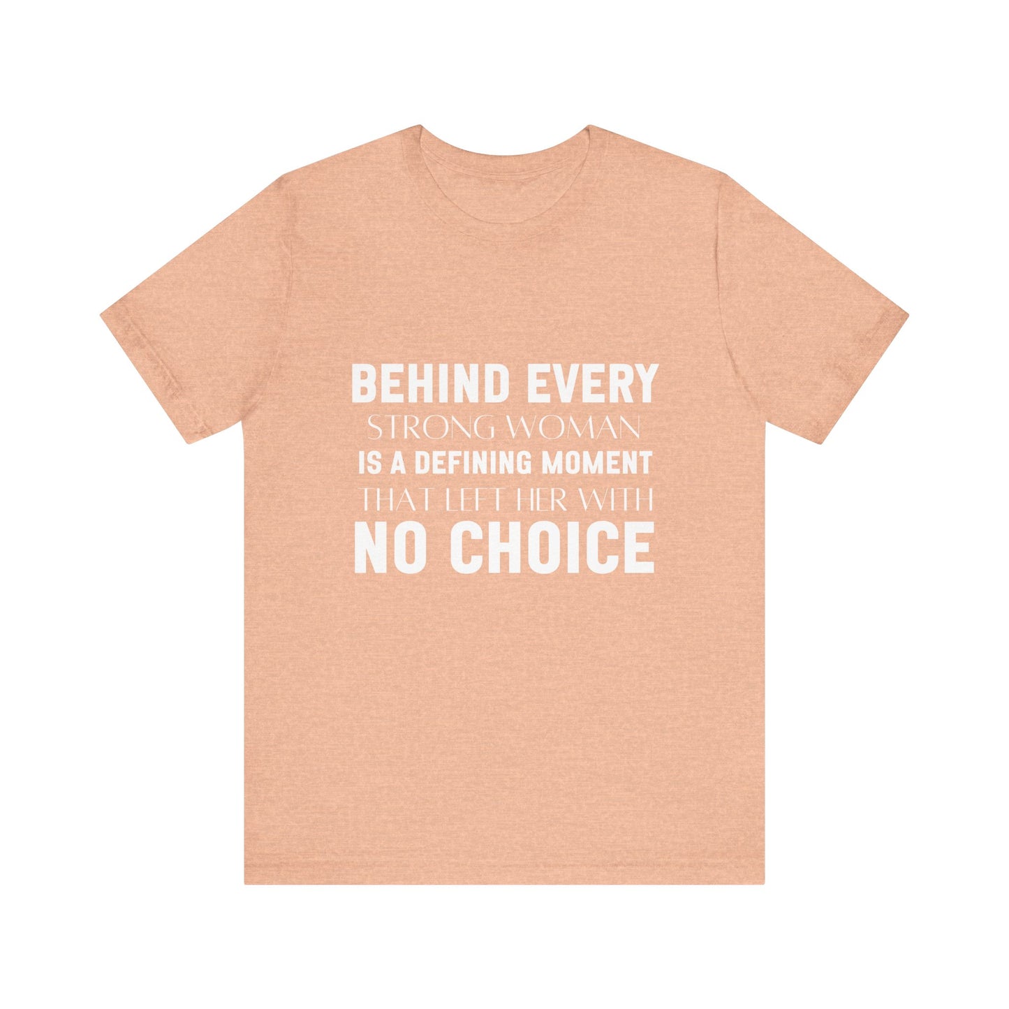 Behind Every Woman Feminist Quote Unisex T-shirt | Motivational Tee