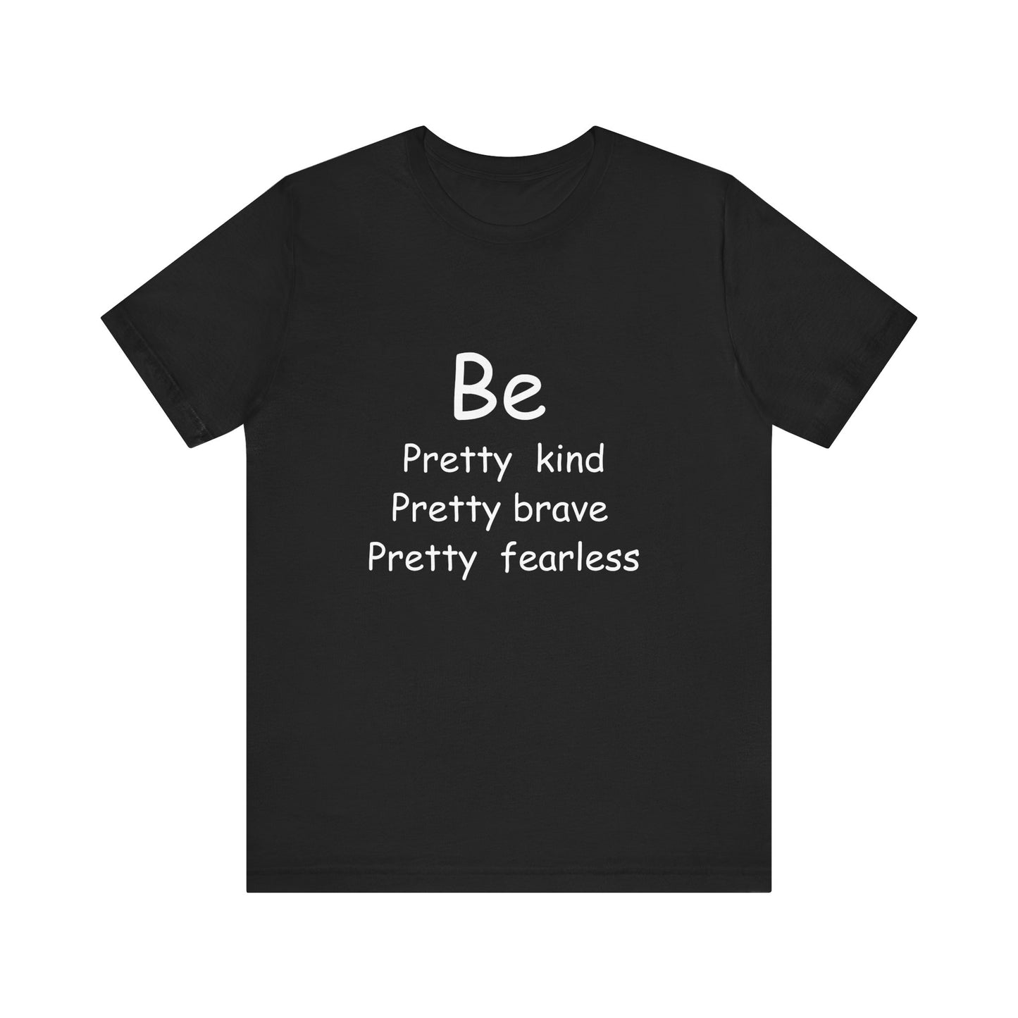 Be Pretty Motivational T-shirt