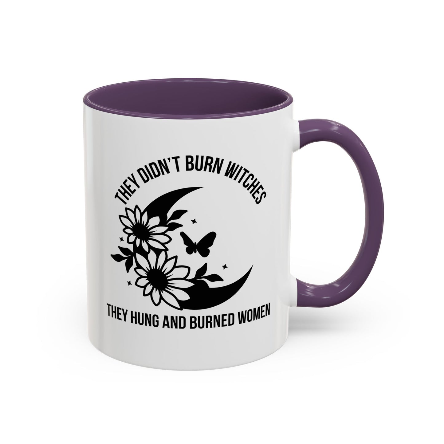 Feminist Mug | Women's Rights Mug | They Didn't Burn Witches | Viral Mug Quote | 11oz Accent Mug | 15oz Accent Mug