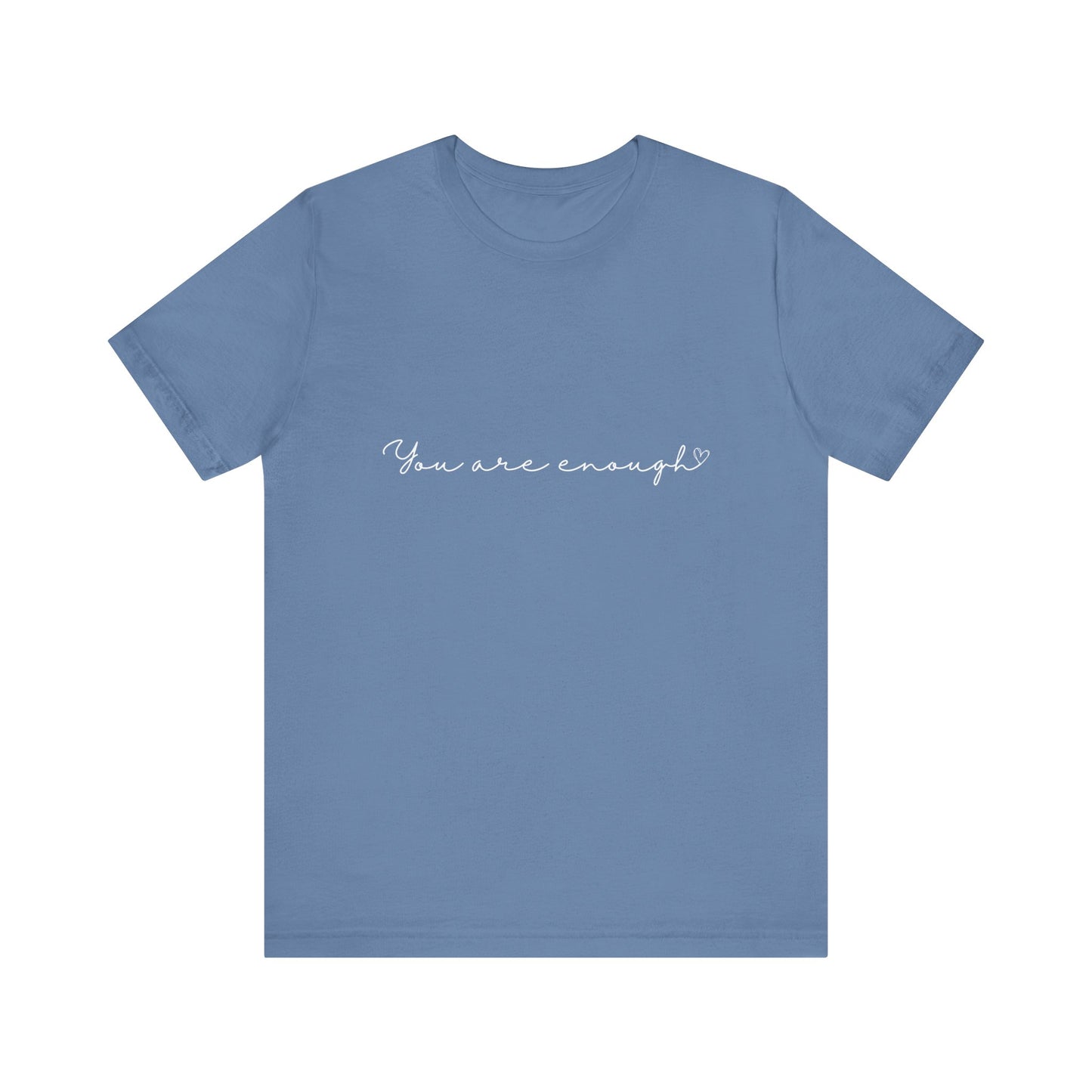 You Are Enough Heart Quote T-shirt