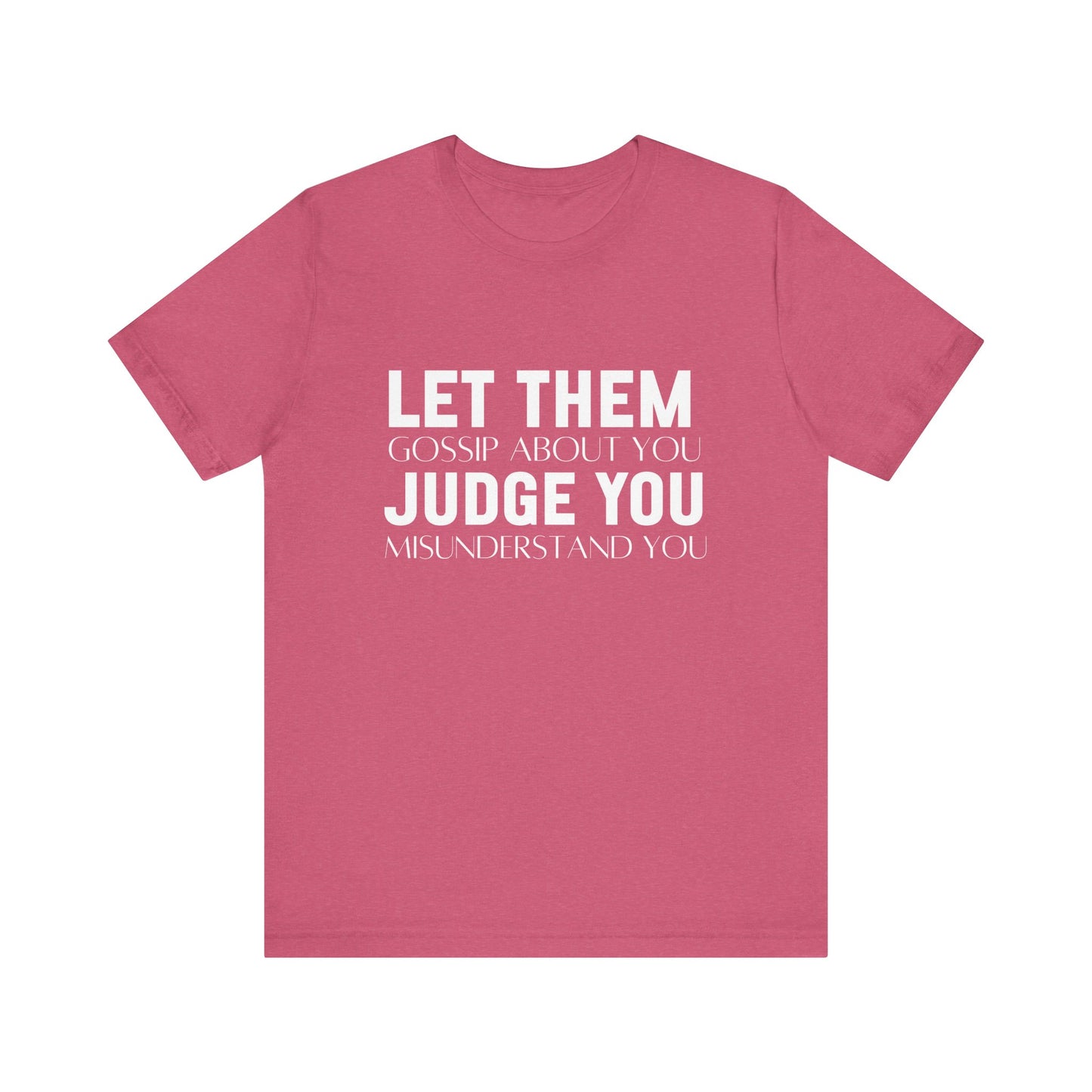 Let Them Judge You Motivational Quote T-Shirt | Bella Canvas Tee | Gift For Her | Next Chapter