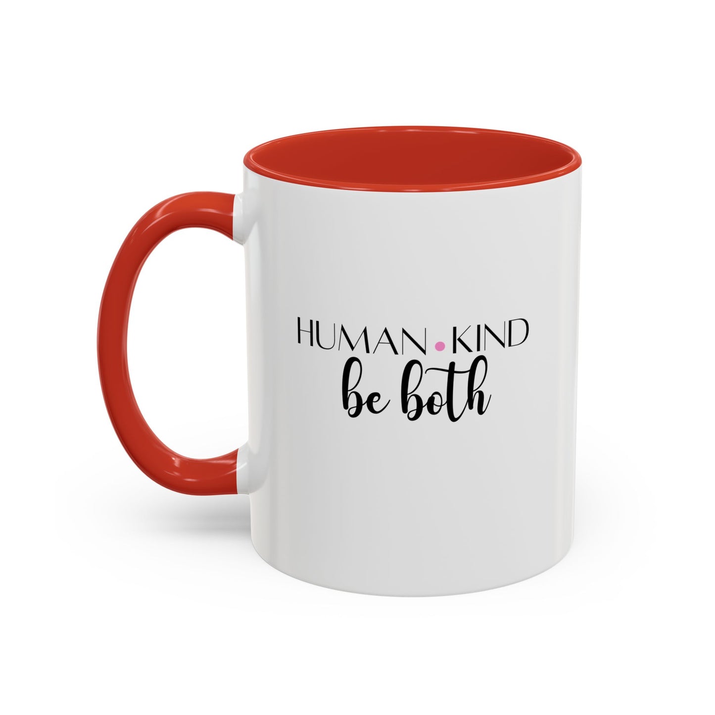 Human Kind Motivational Gift | Inspirational Quote Gift | Motivational Quote Gift | Ceramic Mug | 11oz Accent Mug | 15oz Accent Mug