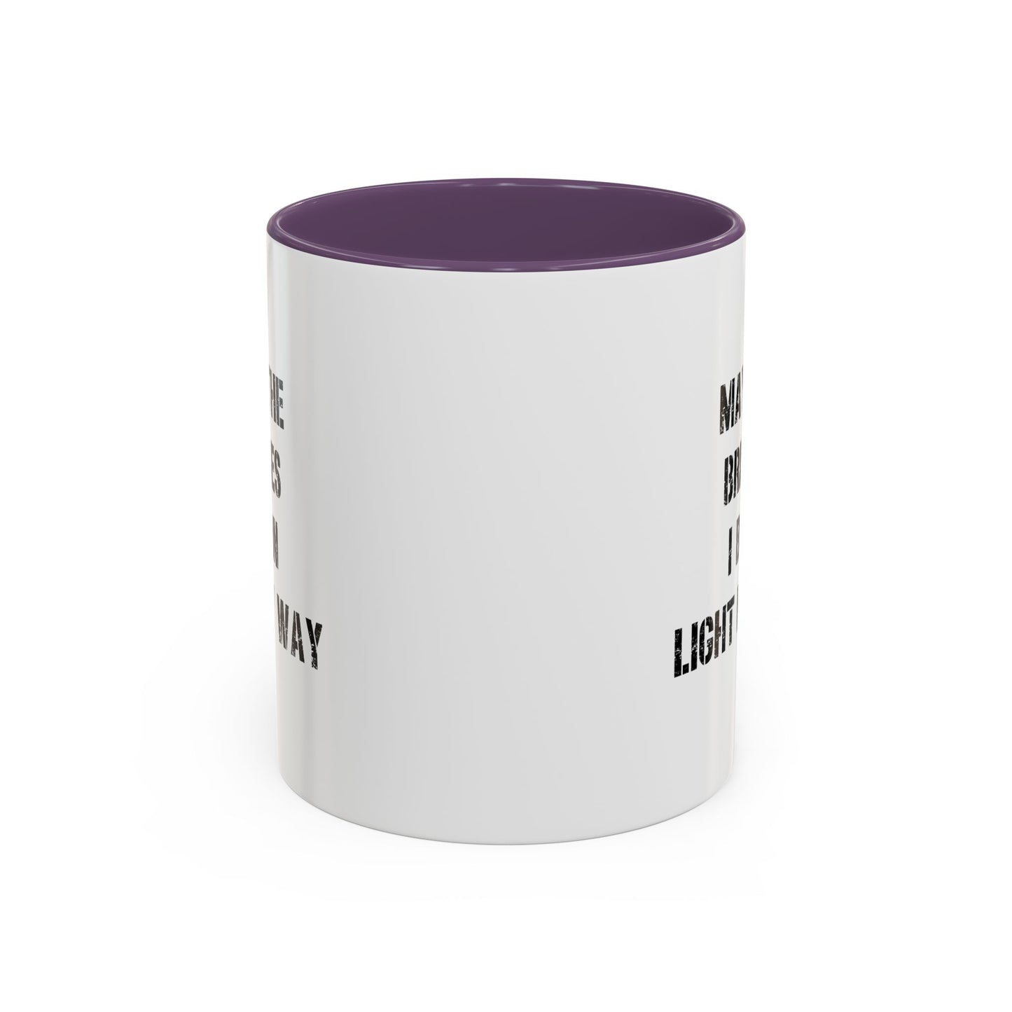 May The Bridges I Burn Motivational Gift |11oz Accent Mug | 15oz Accent Mug | Ceramic | Inspirational Gift