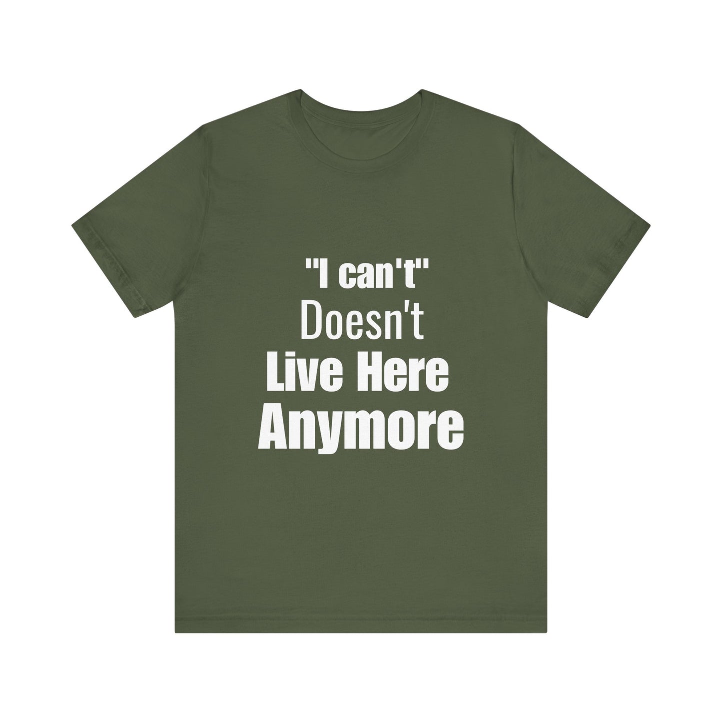 "I Can't" Doesn't Live Here Anymore Bold Motivational Quote T-shirt