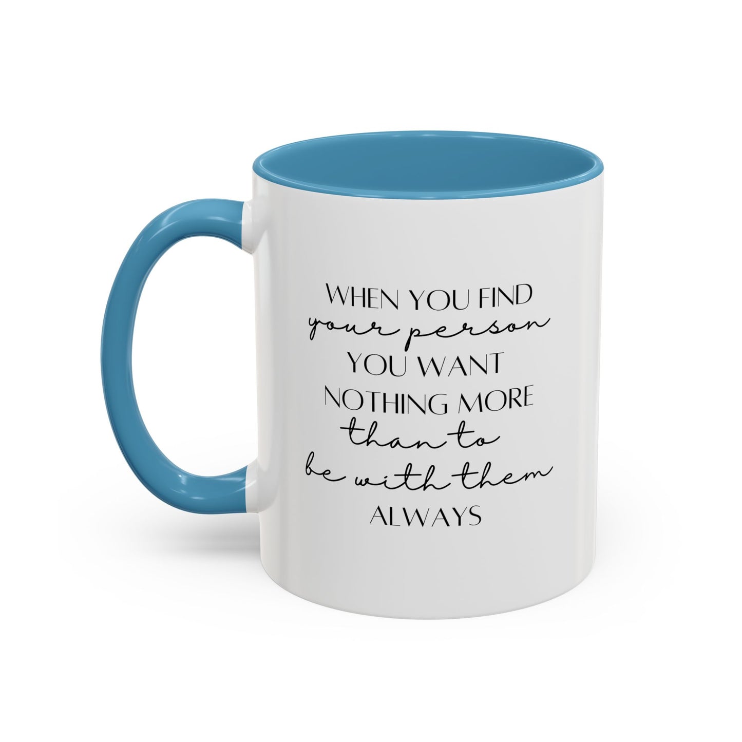 Romantic Quote Mug |11oz Accent Mug | 15oz Accent Mug | Valentine's Day | Anniversary Gift Mug | Wedding Gift