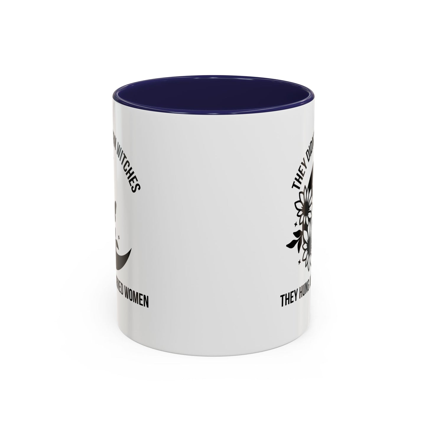 Feminist Mug | Women's Rights Mug | They Didn't Burn Witches | Viral Mug Quote | 11oz Accent Mug | 15oz Accent Mug