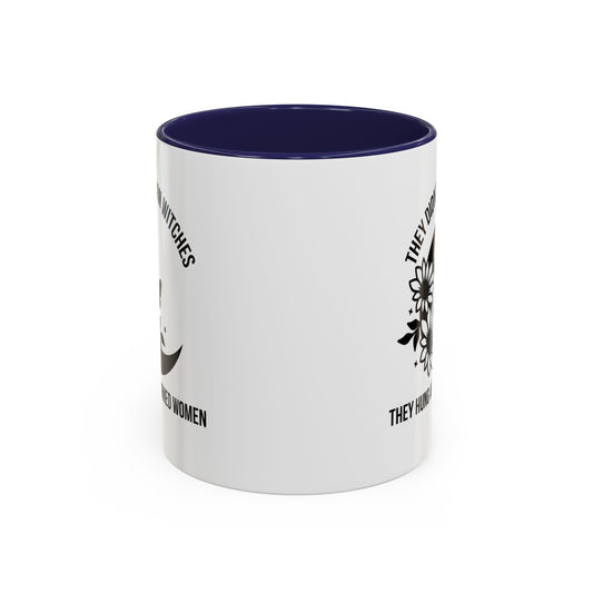 Feminist Mug | Women's Rights Mug | They Didn't Burn Witches | Viral Mug Quote | 11oz Accent Mug | 15oz Accent Mug