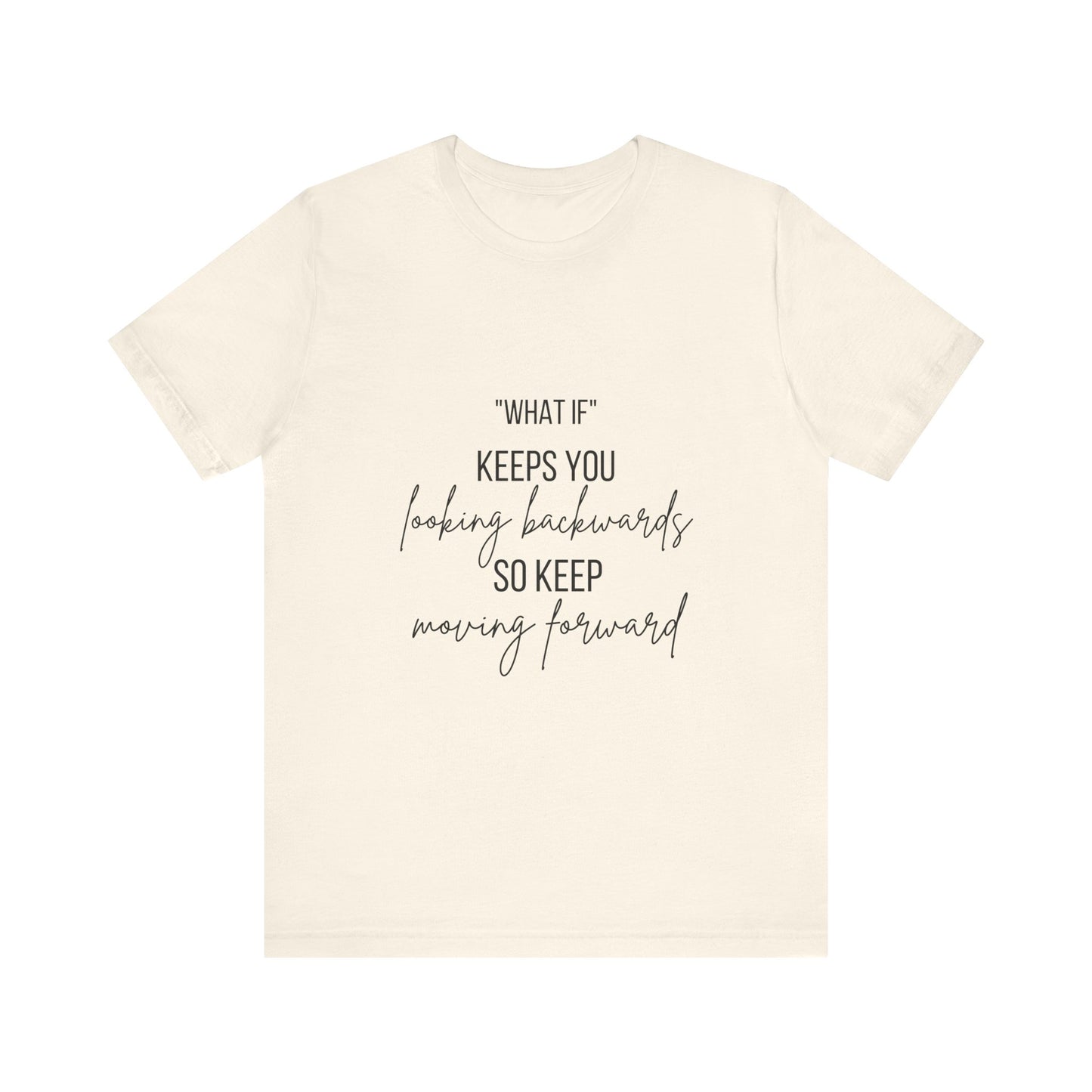 What If Motivational T-Shirt | Bella Canvas Tee | Gift For Them | Starting Over | Inspirational