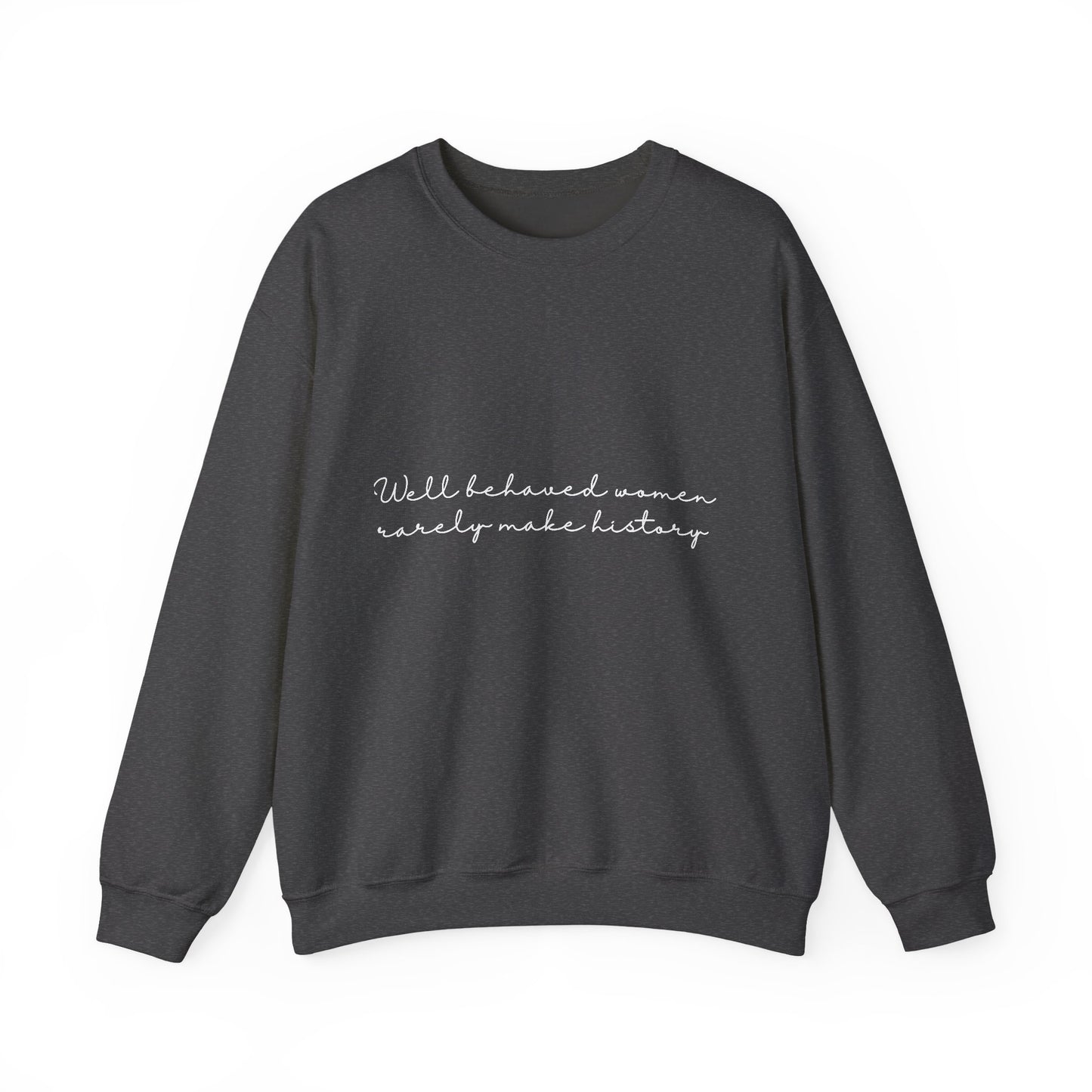 Well Behaved Woman Inspirational Quote Unisex Heavy Blend™ | Motivational Sweatshirt | Inspirational Gift | Gift For Her | Gift For Him