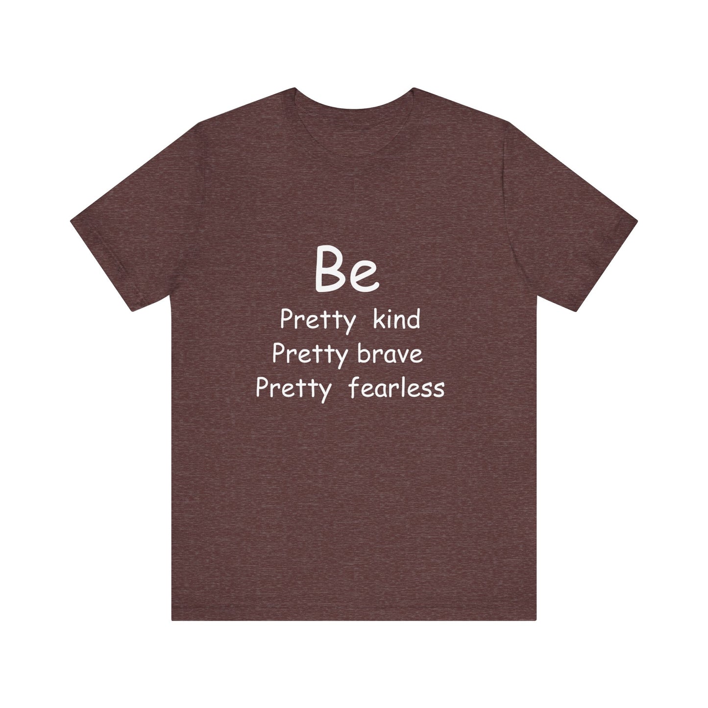 Be Pretty Motivational T-shirt