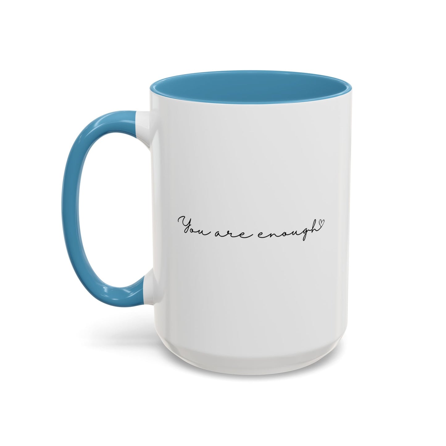 You Are Enough Inspirational Quote Gift | Motivational Quote Gift | Ceramic Mug | 11oz Accent Mug | 15oz Accent Mug